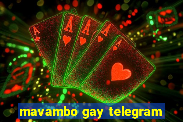 mavambo gay telegram